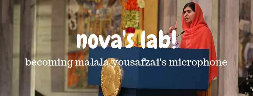 Nova’s Lab! Becoming Malala Yousafzai’s Microphone