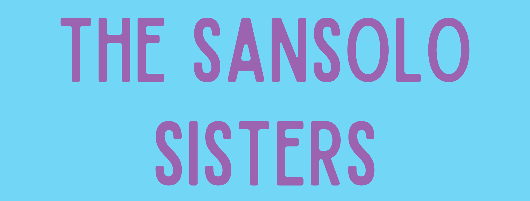 The Sansolo Sisters